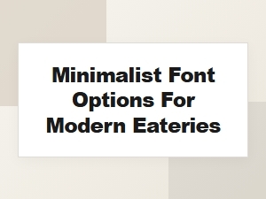 Best Free Minimalist Fonts for Modern Restaurant Menus