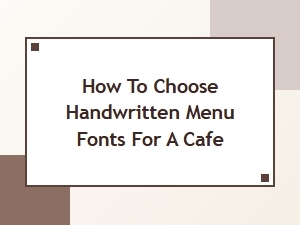 How to Choose Handwritten Menu Fonts for Your Cafe