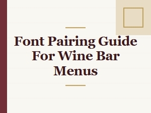Font Pairing Guide for Wine Bar Menus That Set the Perfect Mood