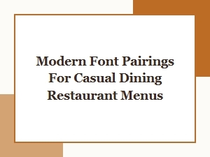 Modern Font Pairings for Casual Dining Restaurant Menus | Menu Font Pairing Ideas