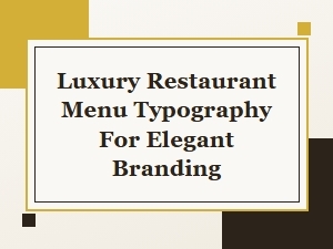 Luxury Restaurant Menu Typography Tips for Elegant Branding